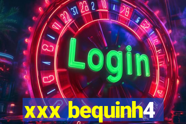 xxx bequinh4
